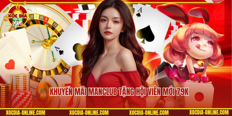 Khuyến mãi Manclub tặng hội viên mới 79K