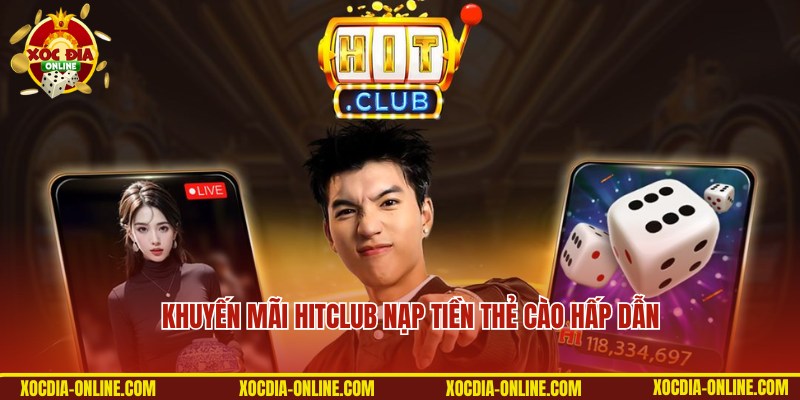 Siêu khuyến mãi Hitclub thưởng khi nạp tiền qua thẻ cào