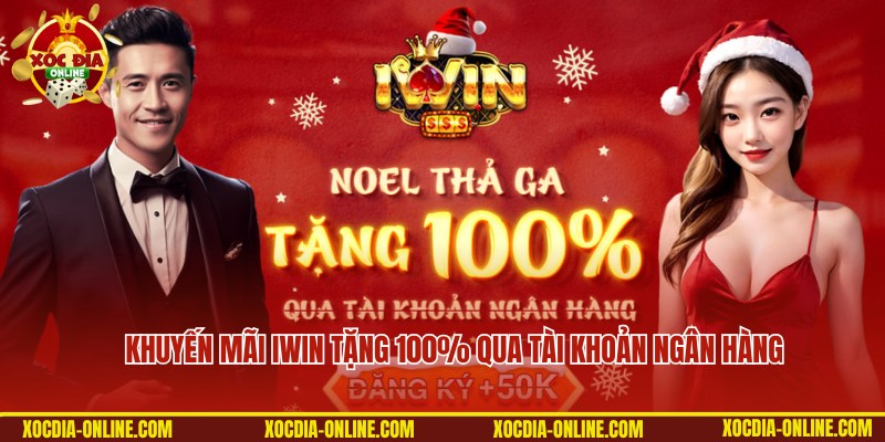 Khuyến mãi iWin thưởng 100% qua ngân hàng nhân dịp noel