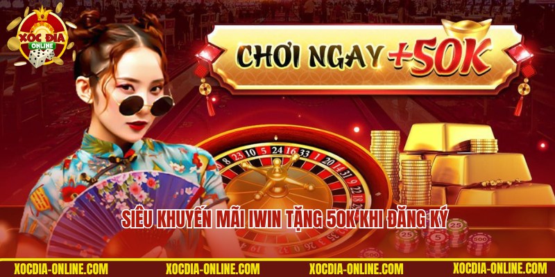 Chương trình khuyến mãi iWin tặng người mới 50K chào mừng